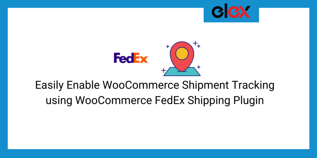 Easily Enable Woocommerce Shipment Tracking Using Woocommerce Fedex