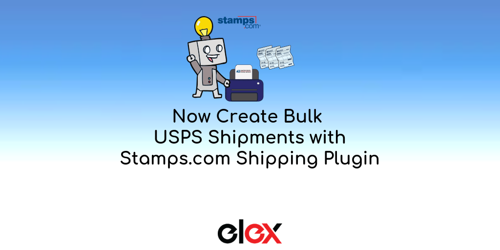 An Effortless Approach to Create Bulk USPS Shipments with ELEX Stamps