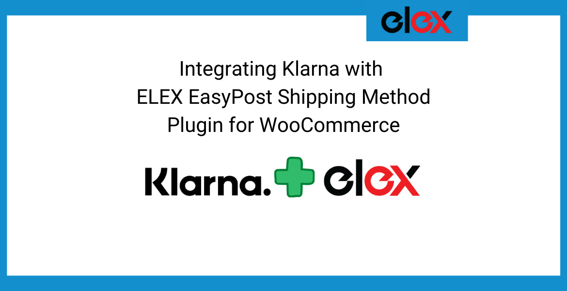 Integrating Klarna ELEXWooCommerce EasyPost Shipping Plugin Banner