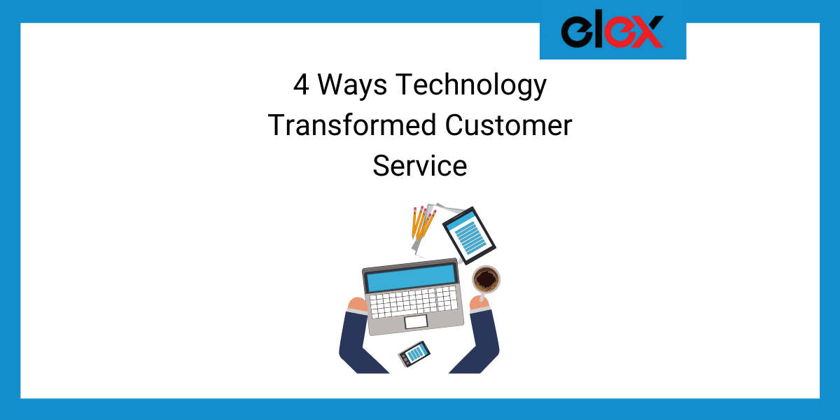 4 Ways Technology Transformed Customer Service Banner