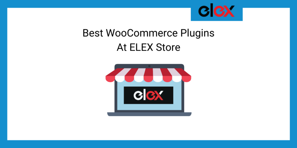 Best WooCommerce Plugins At ELEX Store - ELEXtensions