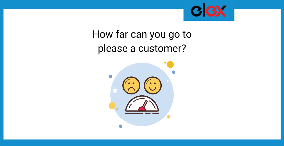 How far can you go to please a customer Banner