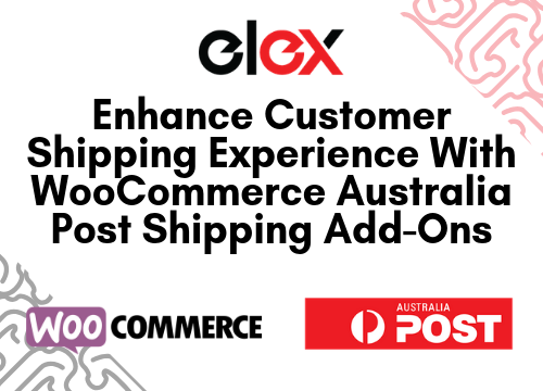 Enhance Customer Shipping Experience With WooCommerce Australia Post Shipping Add-Ons