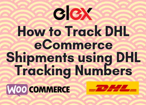 Track DHL eCommerce Shipments using DHL Tracking Numbers