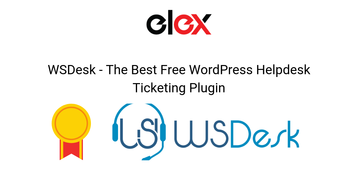 Why Wsdesk Is The Best Free Wordpress Ticket Plugin To Use