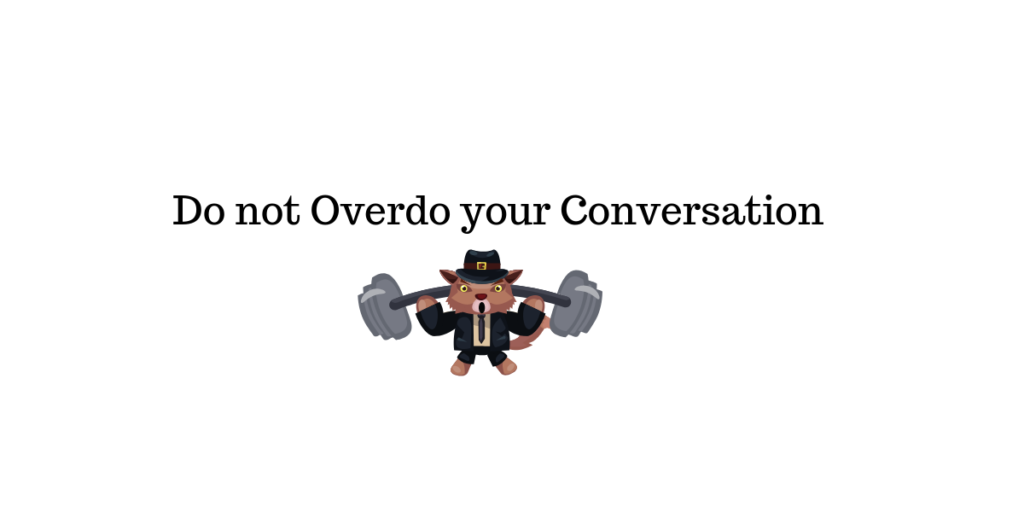 Never Overdo your Covnersation || live chat support