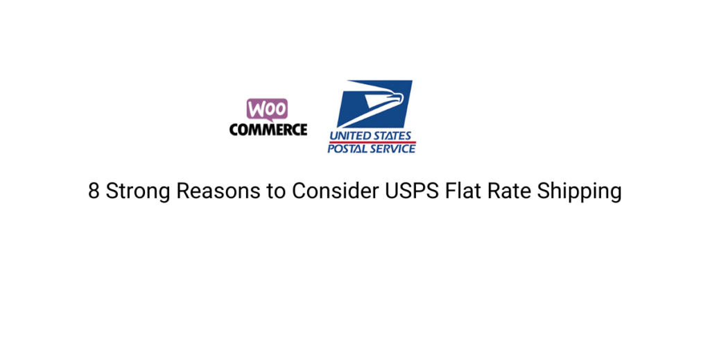 8 Strong reasons to Consider USPS flat rate shipping