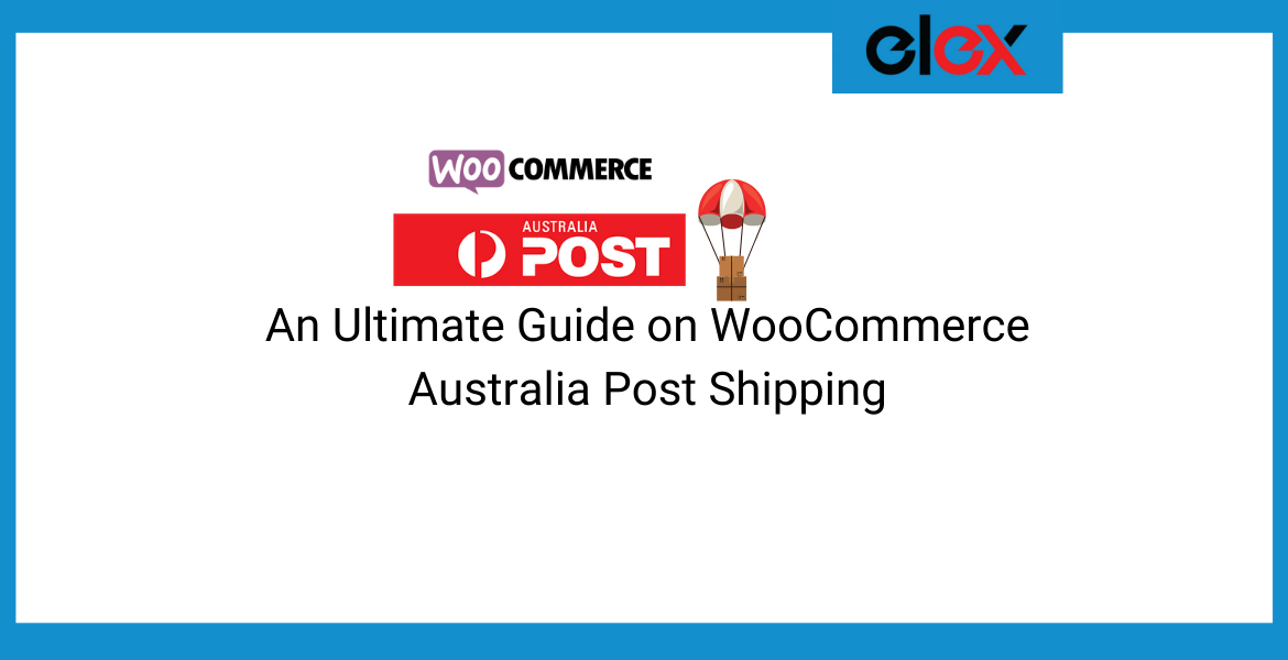 ultimate guide on Woocommece Australia post shipping