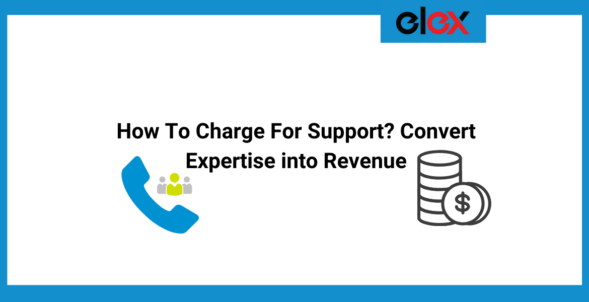 How To Charge For Support? Convert Expertise into Revenue | Blog Banner