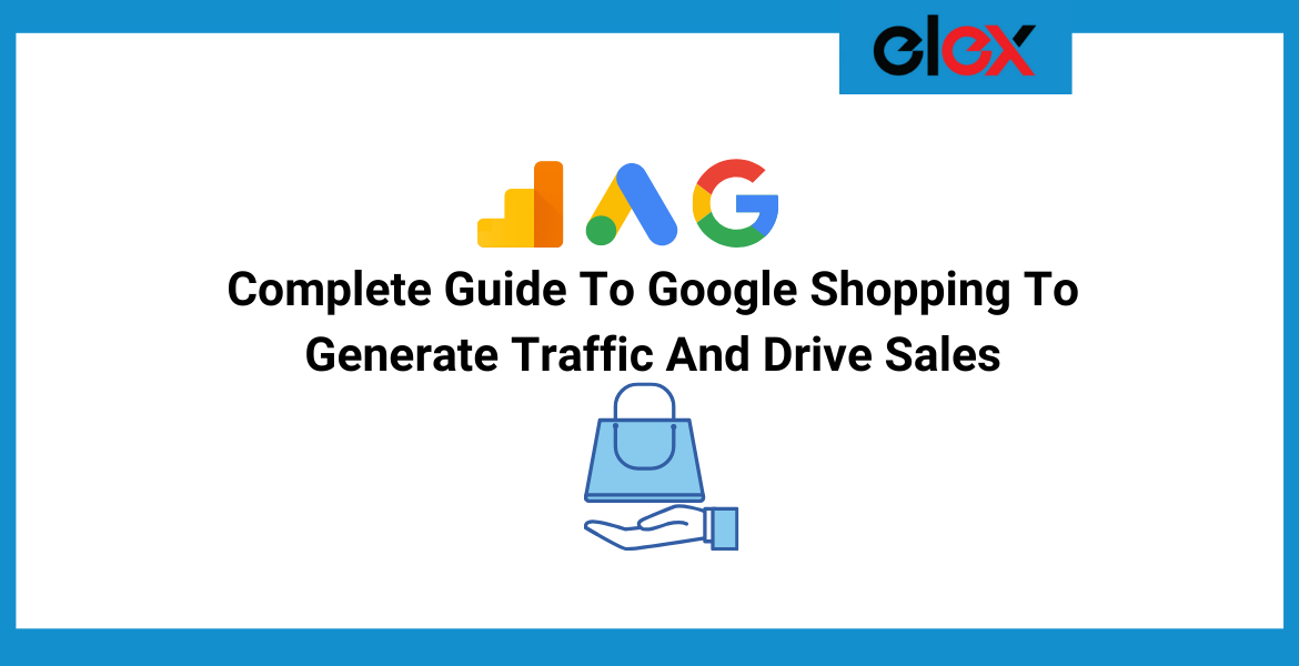 Complete Guide To Google Shopping To Generate Traffic And Drive Sales | Blog Banner