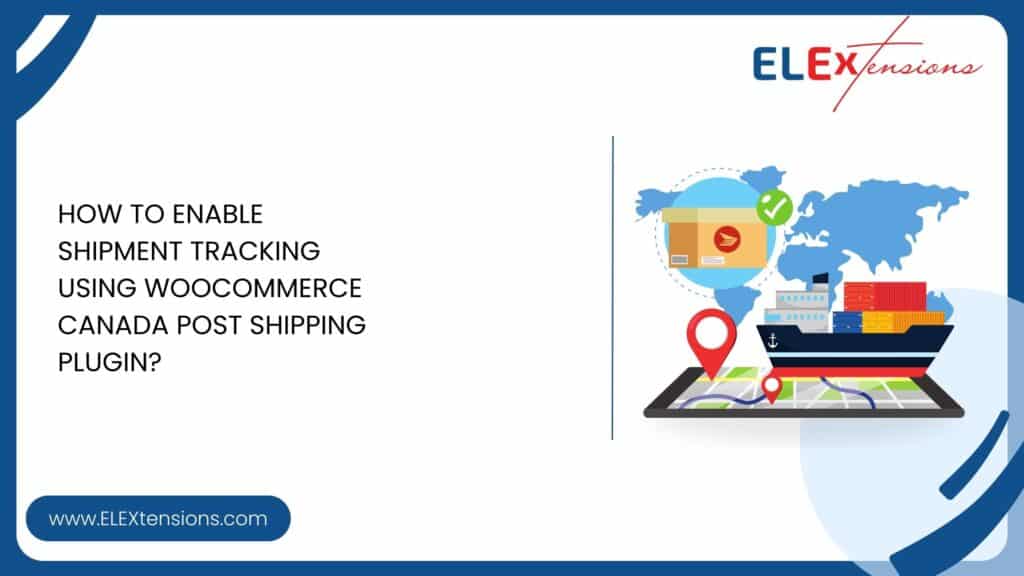 How to Enable Shipment Tracking Using WooCommerce Canada Post Shipping ...