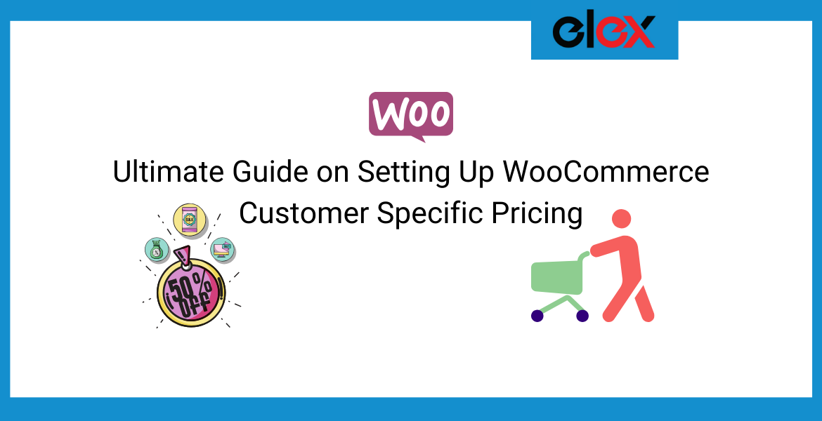 Ultimate Guide on Setting Up WooCommerce Customer Specific Pricing | Blog Banner