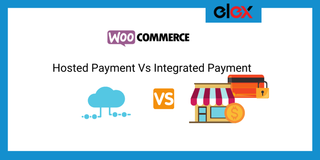 Hosted Payment Vs Integrated Payment 