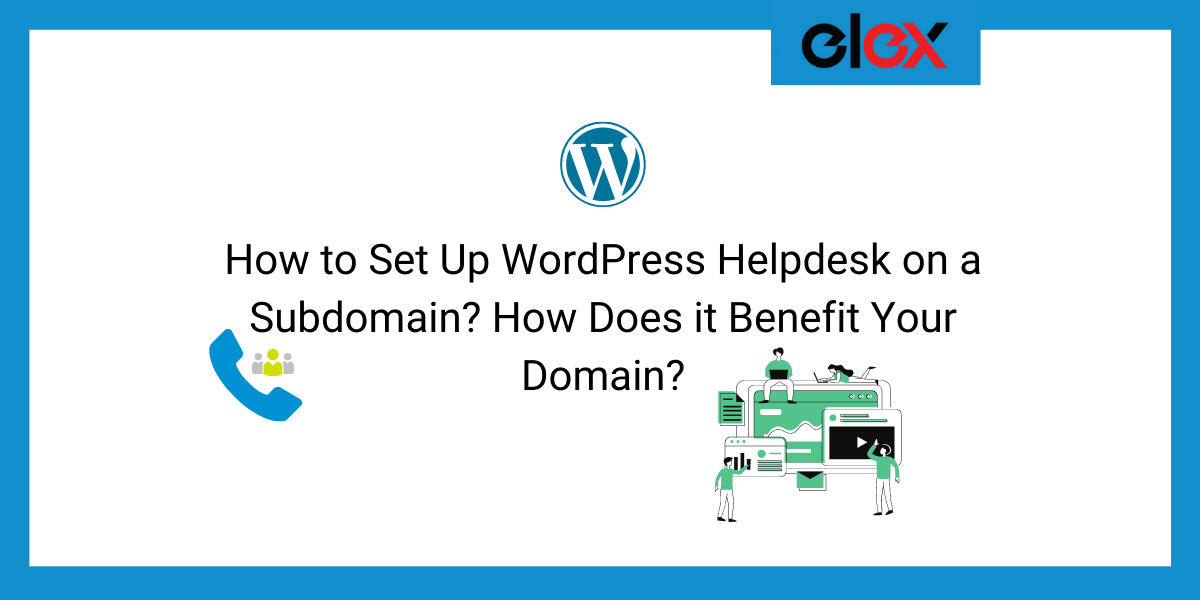 How to Set Up WordPress Helpdesk on a Subdomain How Does it Benefit Your Domain | Blog Banner