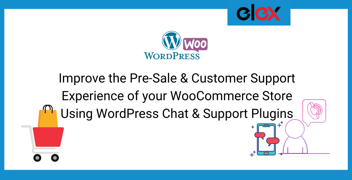 Improve the Pre-Sale & Customer Support Experience of your WooCommerce Store Using WordPress Chat & Support Plugins | Blog Banner