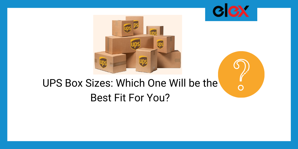 UPS Boxes : Which Size Will be the Best Fit For You?