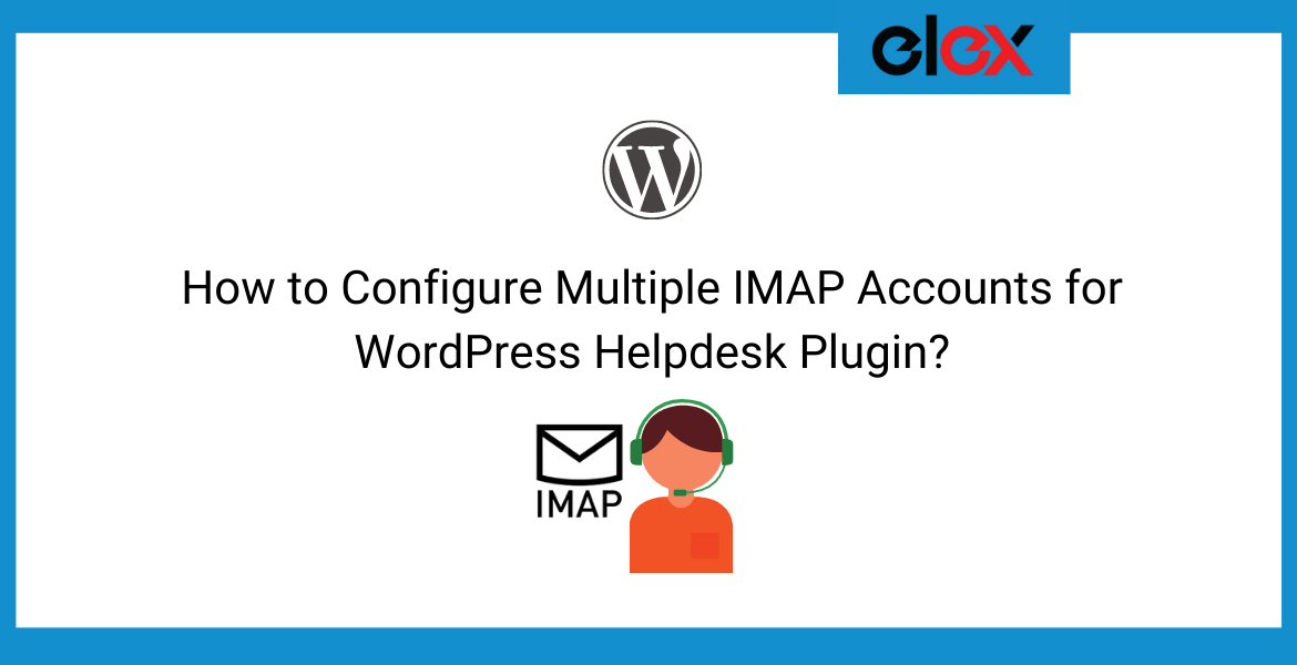 How to Configure Multiple IMAP Accounts for WordPress-Helpdesk Plugin | Blog Banner