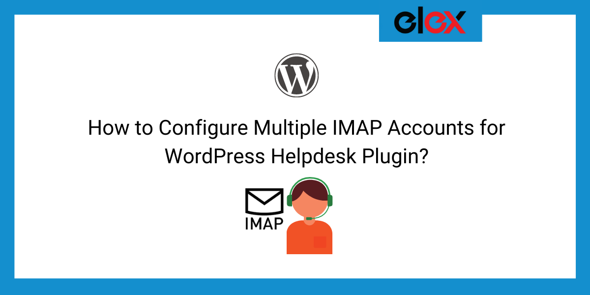 How to Configure Multiple IMAP Accounts for WordPress-Helpdesk Plugin | Blog Banner