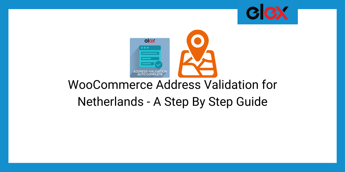 WooCommerce Address Validation for Netherlands - A Step By Step Guide