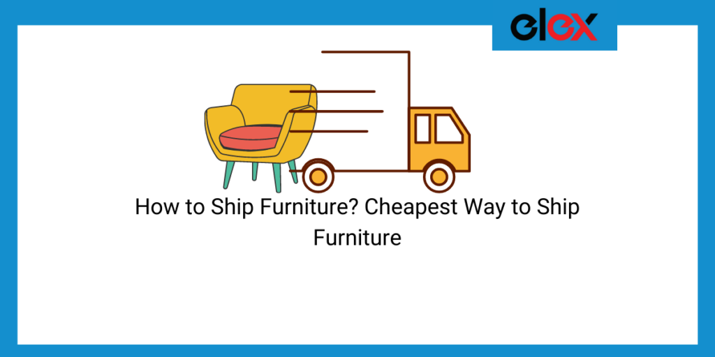 How to Ship Furniture? Cheapest Way to Ship Furniture