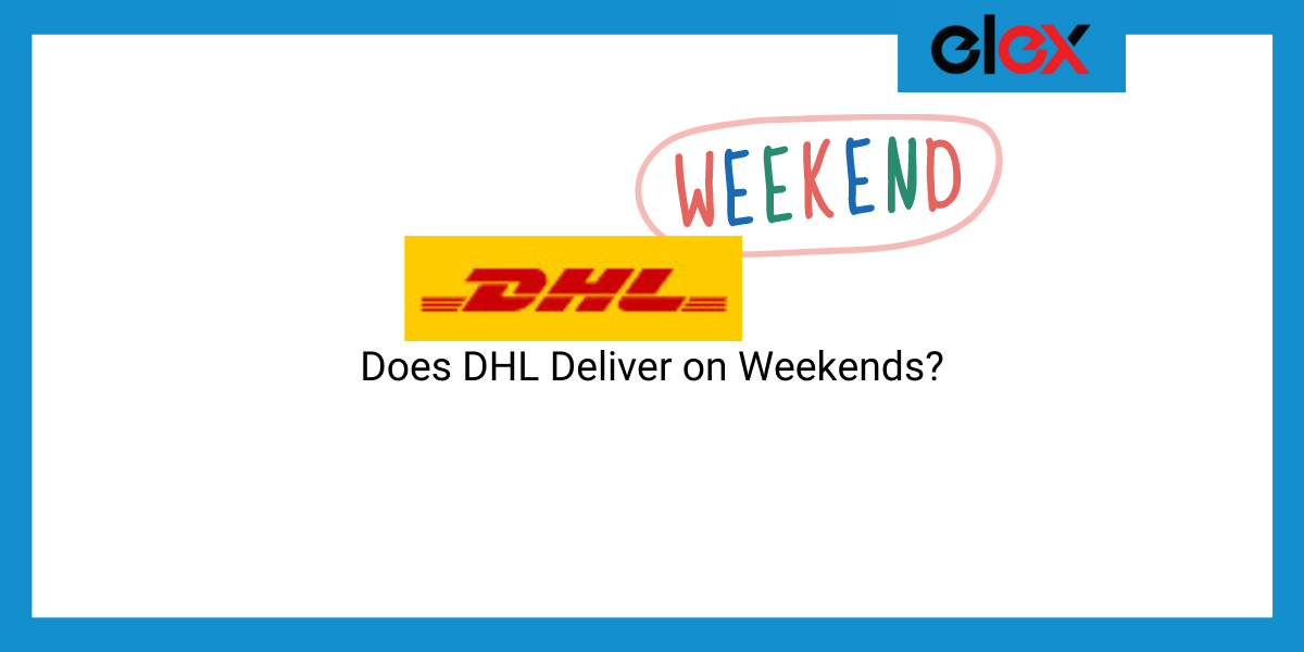 Does DHL Deliver on Weekends?