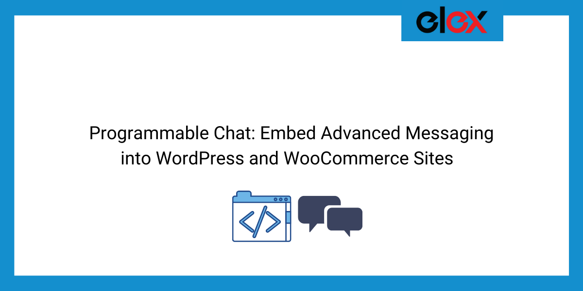 Programmable Chat-Embed Advanced Messaging into WordPress and WooCommerce Sites | Blog Banner
