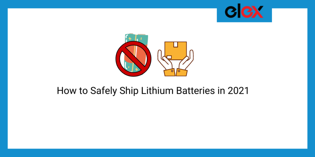 How To Safely Ship Lithium Batteries In 2021