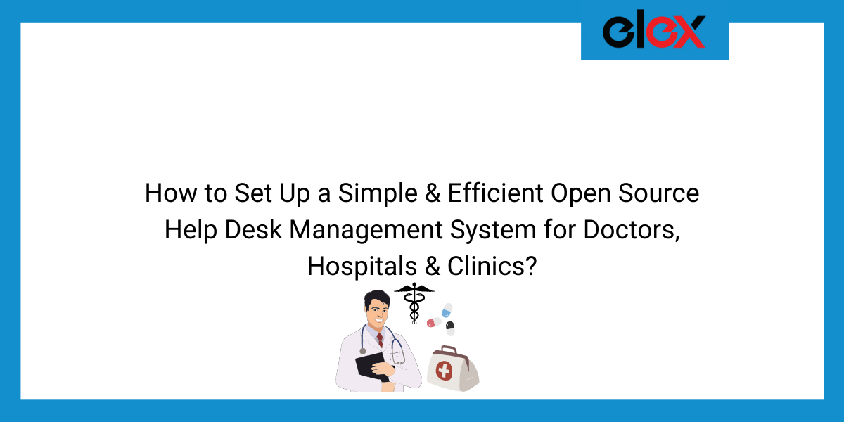 How to Set Up a Simple & Efficient Open Source Help Desk Management System for Doctors, Hospitals & Clinics | Blog Banner