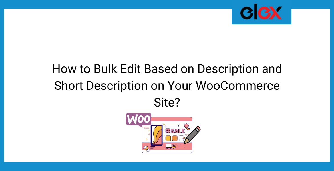 How to Bulk Edit Based on Description and Short Description on Your WooCommerce Site | Blog Banner