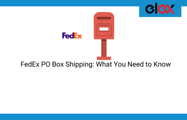 FedEx PO Box Shipping: What You Need to Know