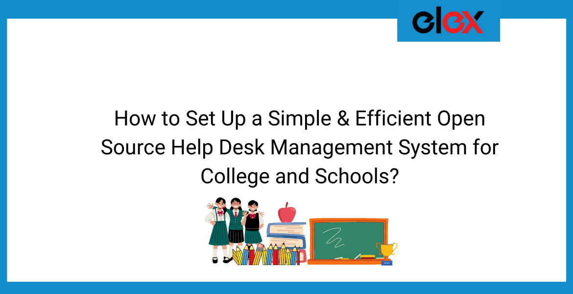 How to Set Up a Simple & Efficient Open Source Help Desk Management System for College and Schools | Blog Banner