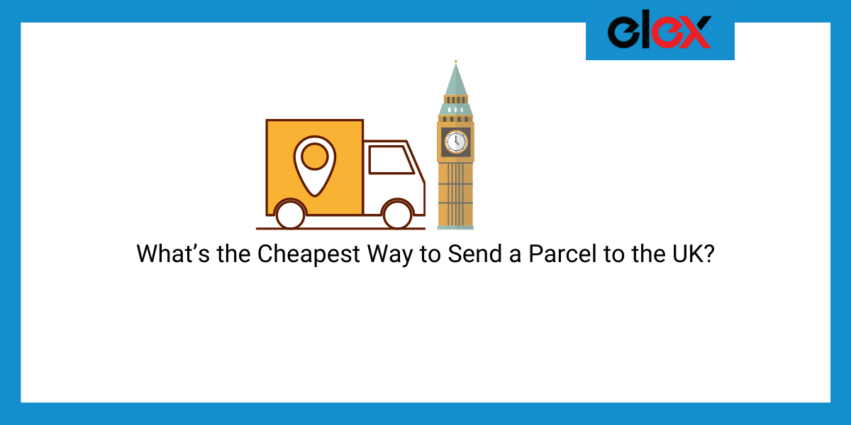 What’s the Cheapest Way to Send a Parcel to the UK?