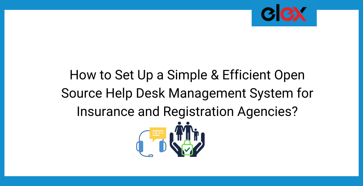How to Set Up a Simple & Efficient Open Source Help Desk Management System for Insurance and Registration Agencies - Blog banner