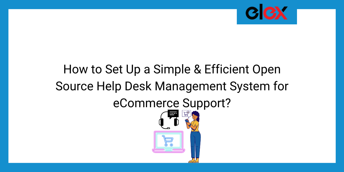 How to Set Up a Simple and Efficient Open Source Help Desk Management System for eCommerce Support | Blog banner