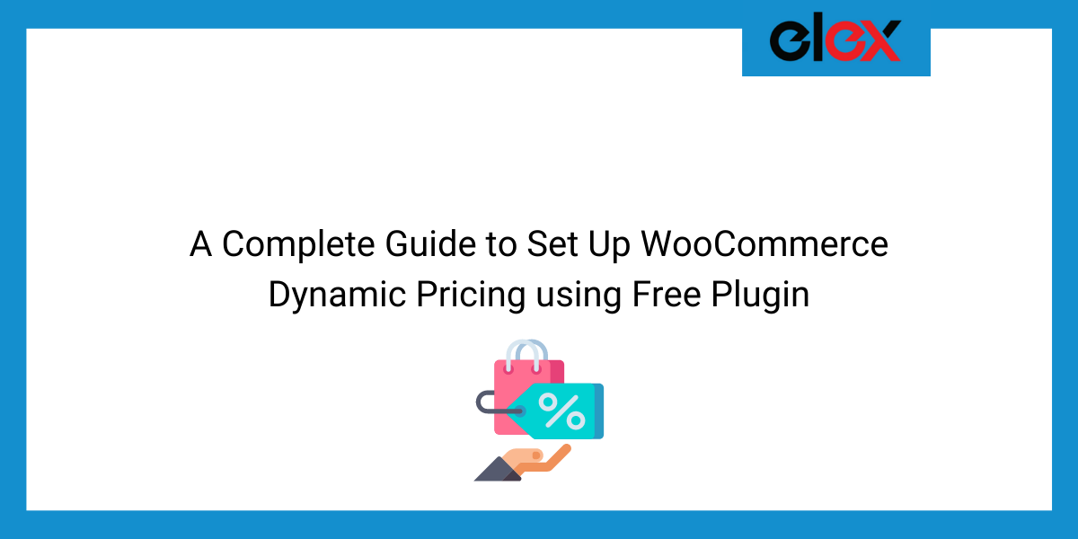 A Complete Guide to Set Up WooCommerce Dynamic Pricing using Free Plugin | Blog Banner