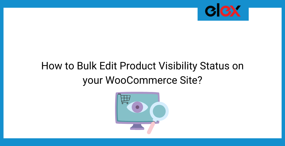 How to Bulk Edit Product Visibility Status on your WooCommerce Site | Blog Banner