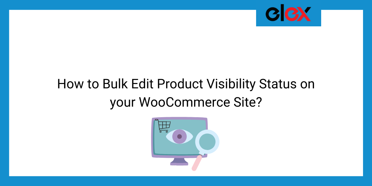 How to Bulk Edit Product Visibility Status on your WooCommerce Site | Blog Banner