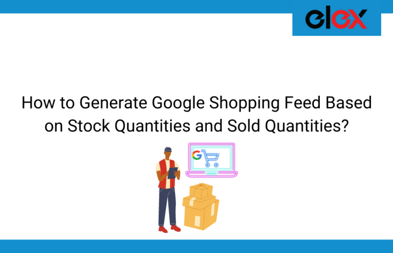 How to Generate Google Shopping Feed Based on Stock Quantities and Sold Quantities | Blog Banner