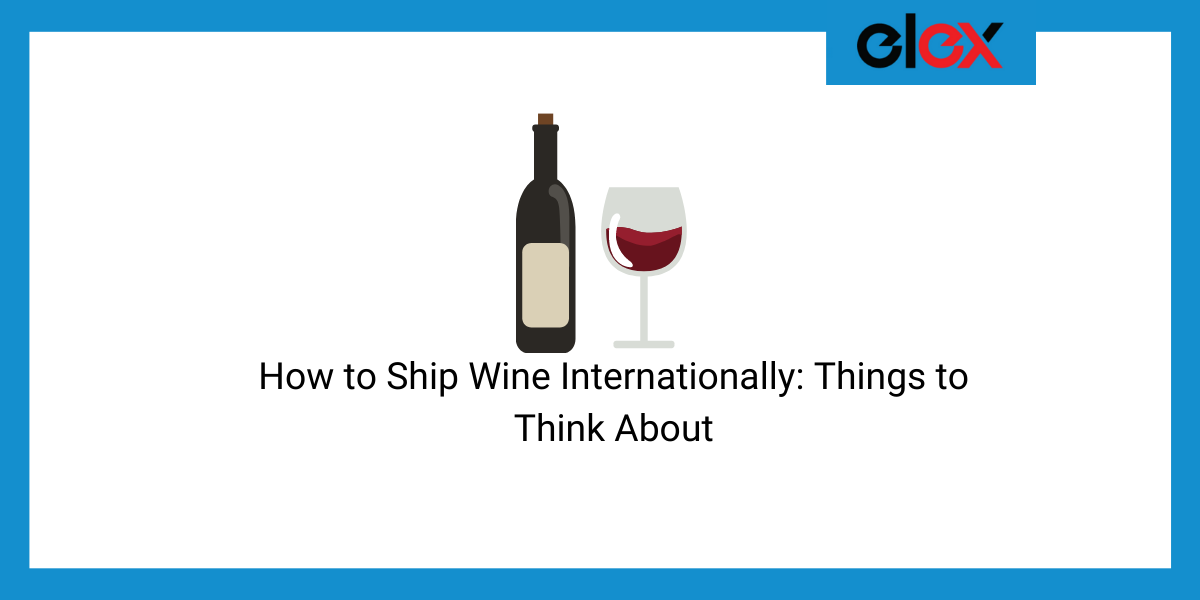 How to Ship Wine Internationally: Things to Think About