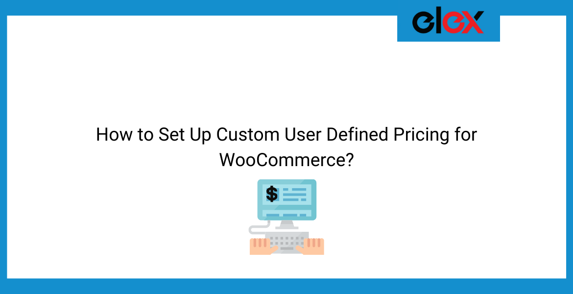 How to Set Up Custom User Defined Pricing for WooCommerce | Blog Banner