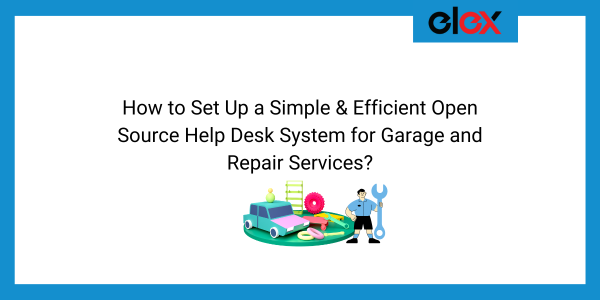 How to Set Up a Simple & Efficient Open Source Help Desk System for Garage and Repair Services | Blog Banner