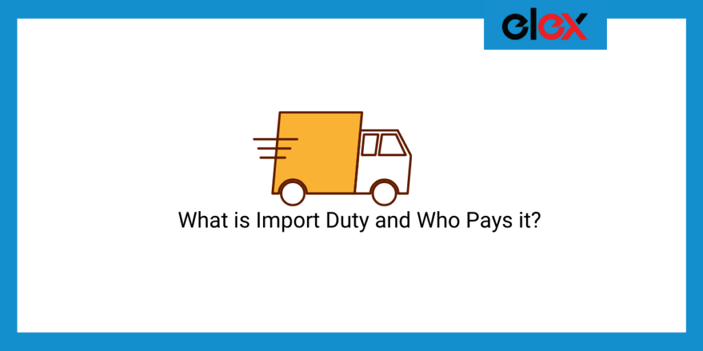 what-is-import-duty-and-who-pays-it