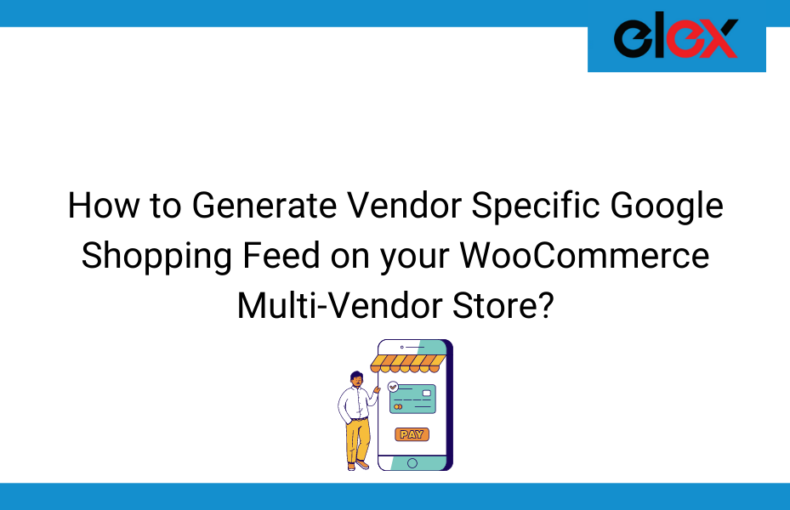 How to Generate Vendor Specific Google Shopping Feed on your WooCommerce Multi-Vendor Store | Blog Banner