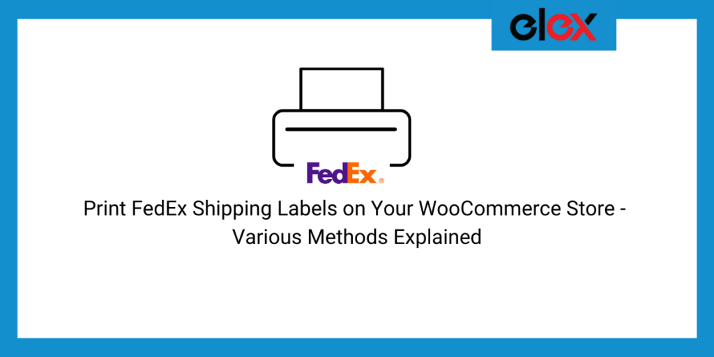 Print FedEx Shipping Labels on Your Store Various Methods