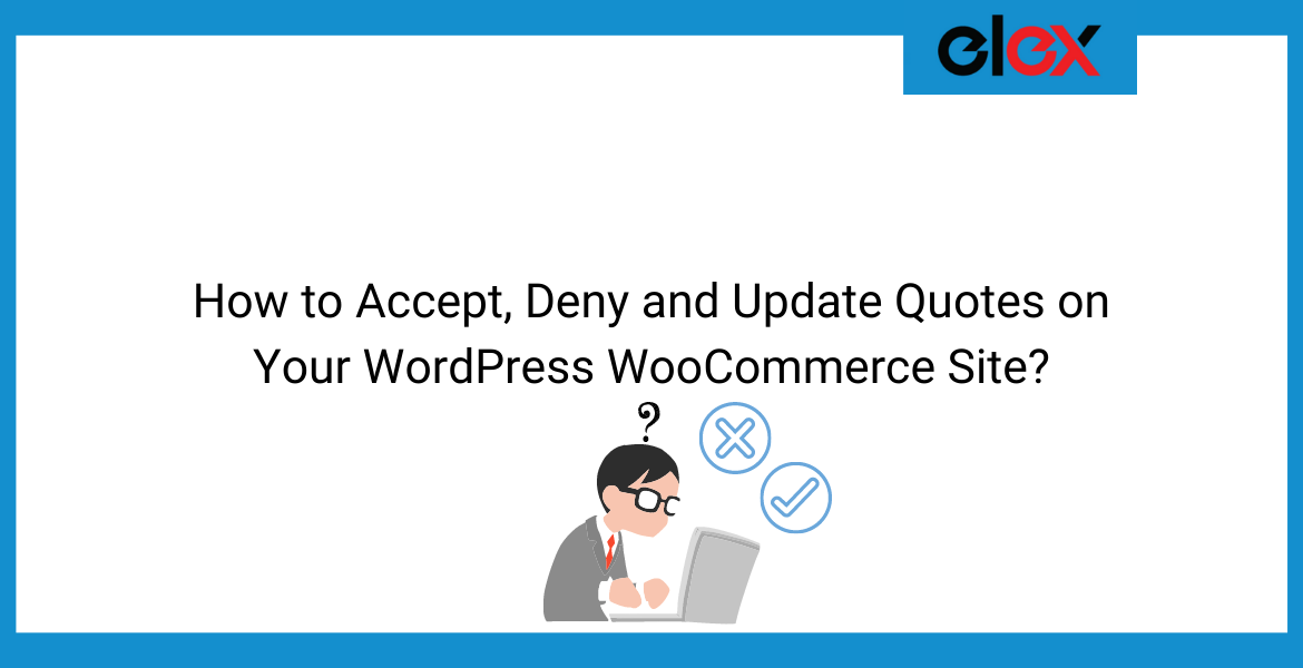 How to Accept, Deny and Update Quotes on Your WordPress WooCommerce Site | Blog Banner