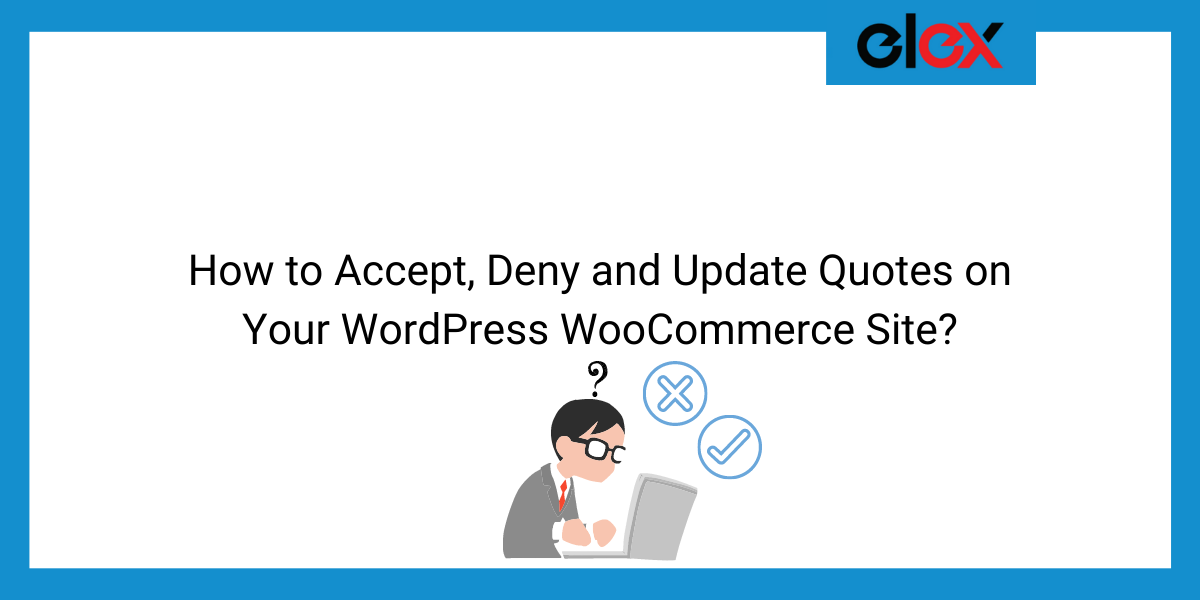 How to Accept, Deny and Update Quotes on Your WordPress WooCommerce Site | Blog Banner
