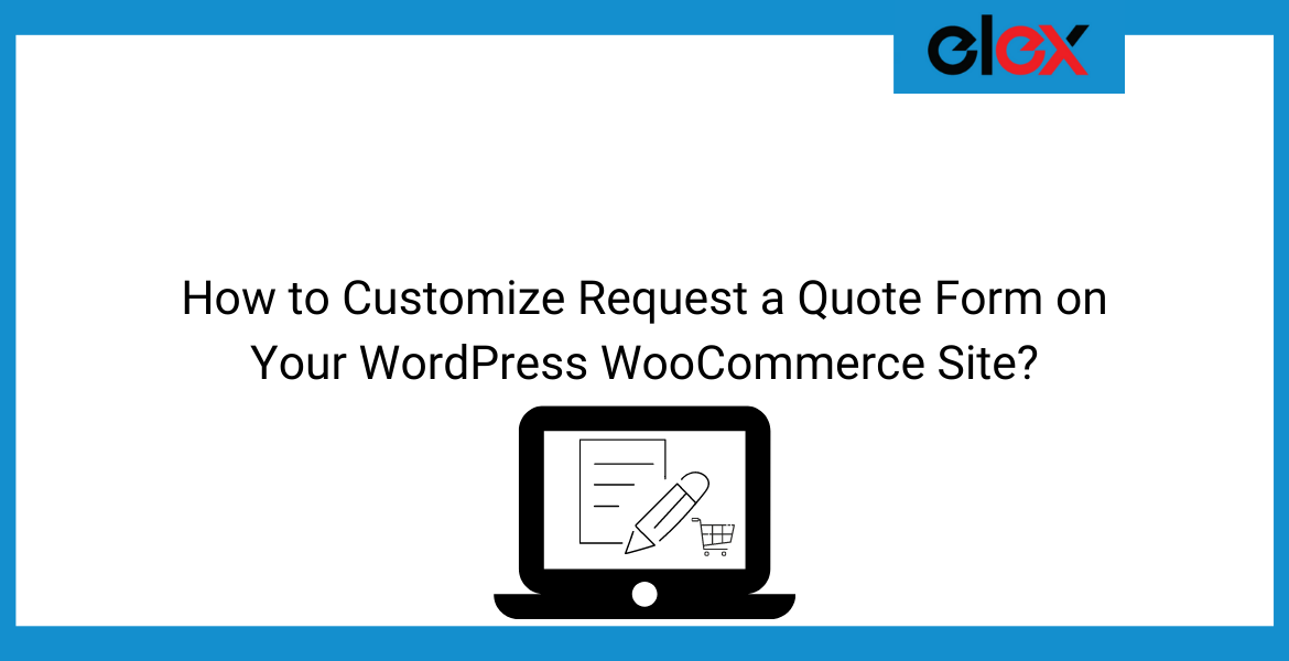 How to Customize Request a Quote Form on Your WordPress WooCommerce Site | Blog Banner