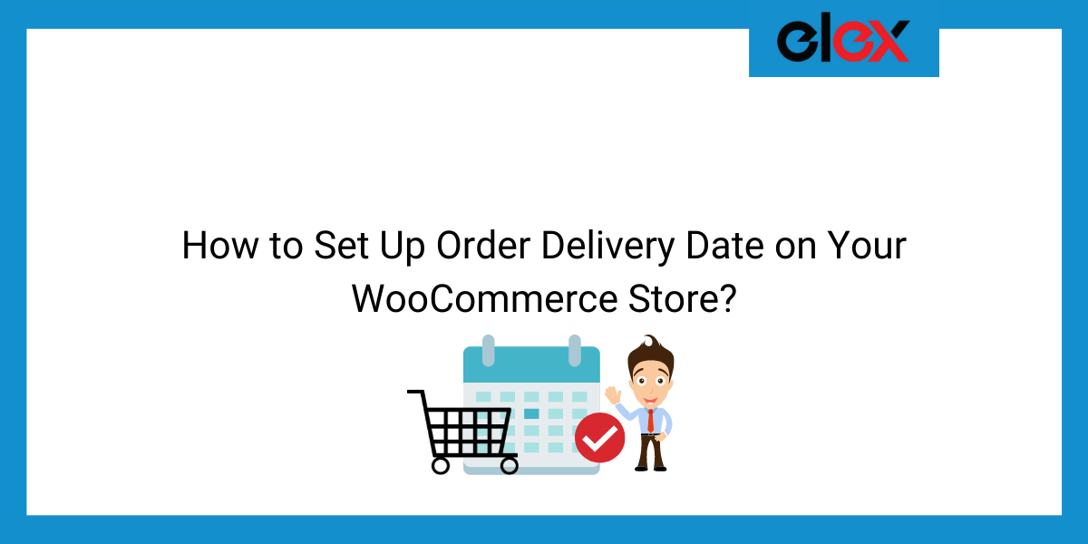 How to Set Up Order Delivery Date on Your WooCommerce Store? | Blog Banner
