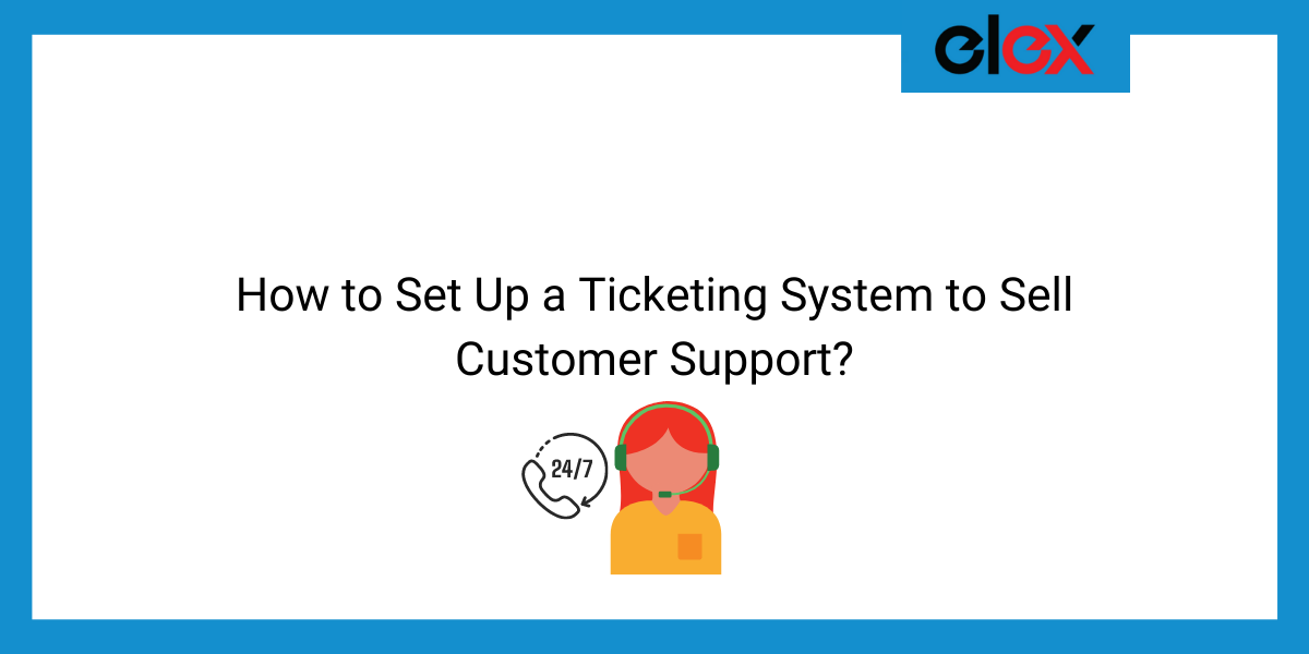 How to Set Up a Ticketing System to Sell Customer Support | Blog Banner