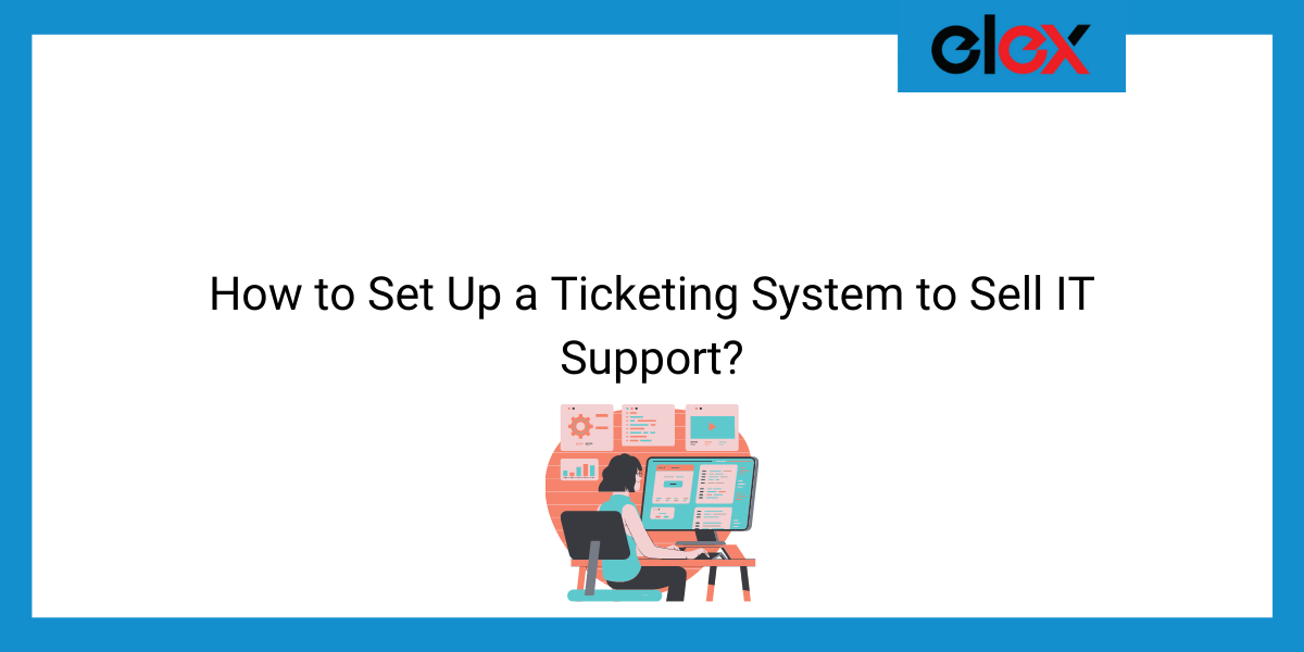 How to Set Up a Ticketing System to Sell IT Support | Blog Banner